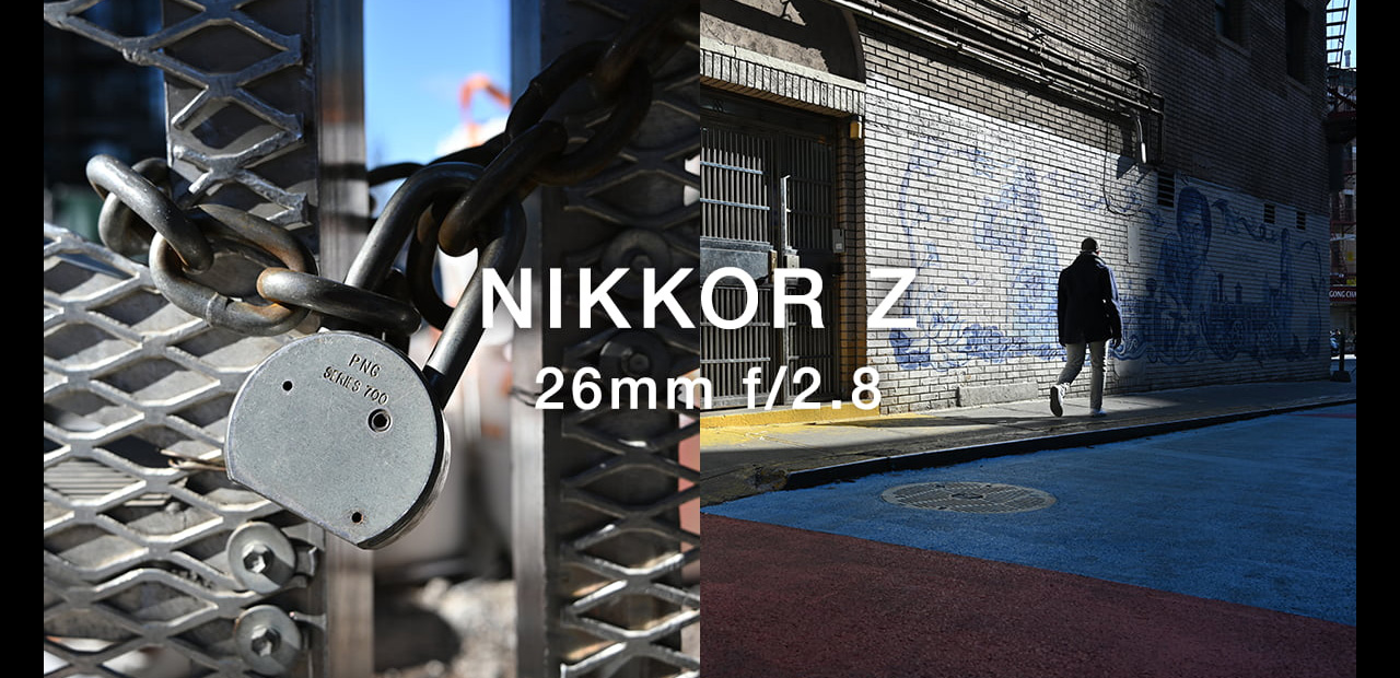 スペシャルコンテンツ「NIKKOR Z 26mm f/2.8」