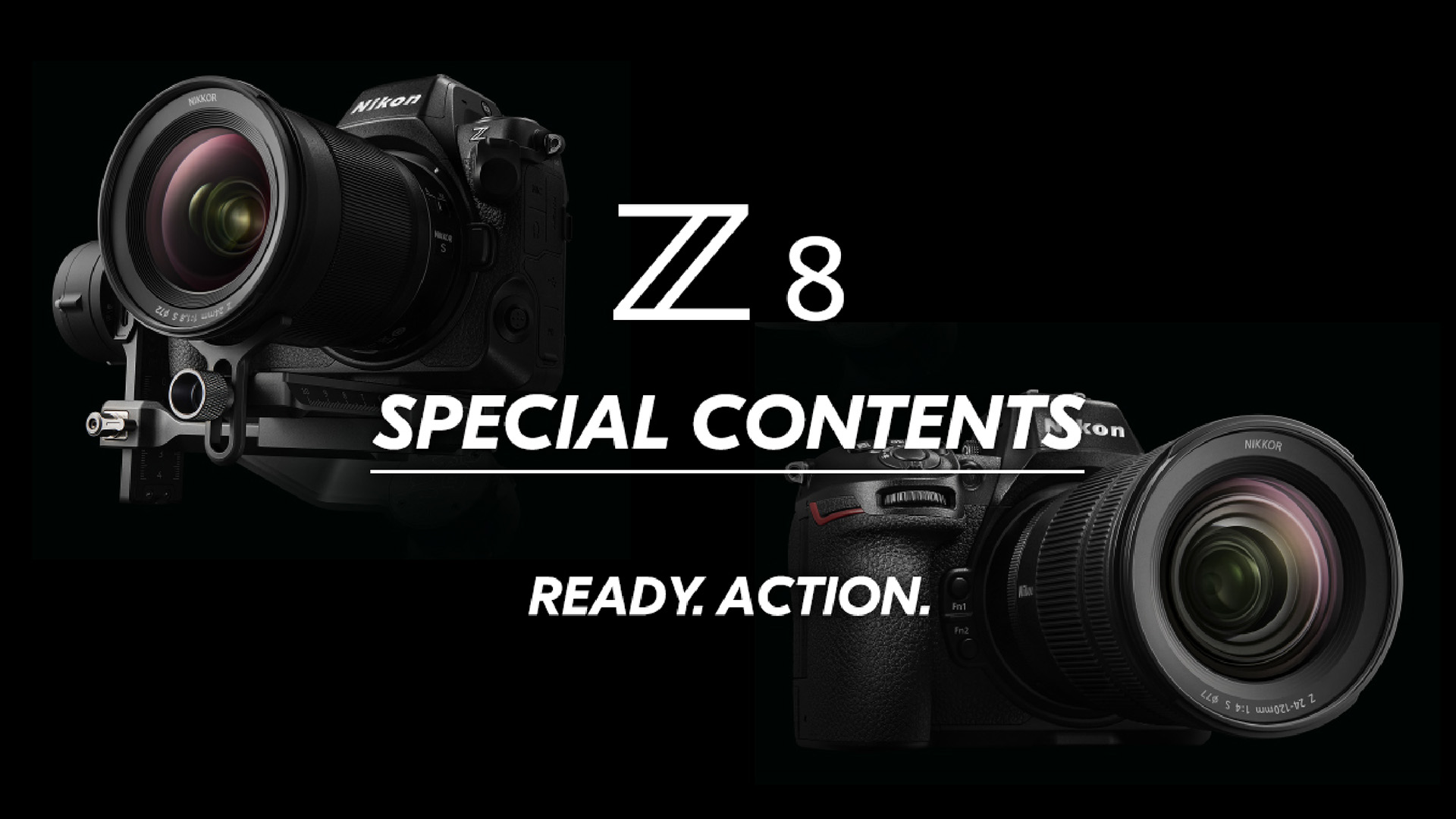 Z8 スペシャルコンテンツ READY.ACTION.