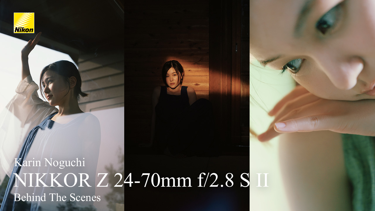 NIKKOR Z 24-70mm f/2.8 S II | Behind The Scenes | 野口花梨