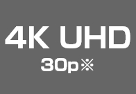 4K UHD 30p※