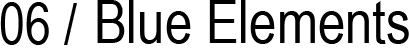 06 / Blue Elements