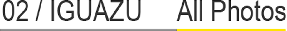 02 / IGUAZU All Photos
