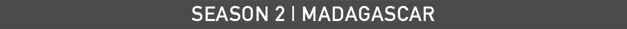 SEASON 2 | MADAGASCAR