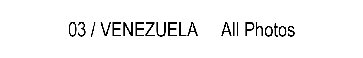 03 / VENEZUELA All Photos