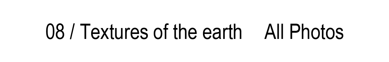 08 / Textures of the earth All Photos