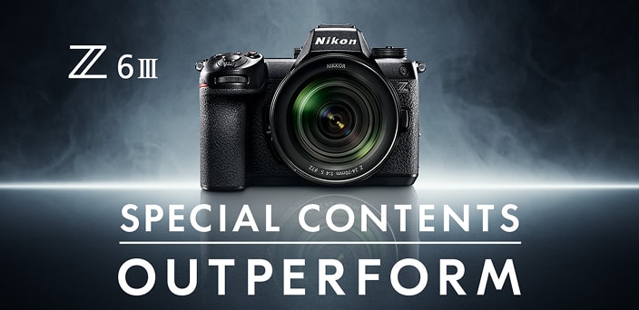 Z 6III SPECIAL CONTENTS OUTPERFORM