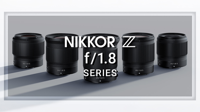 f/1.8が描く新たな世界 NIKKOR Z f/1.8 レンズシリーズ 